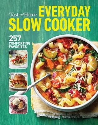 Taste of Home Everyday Slow Cooker: 250+ Recipes That Make the Most of Everyone's Favorite Kitchen Timesaver - Paperback | Diverse Reads