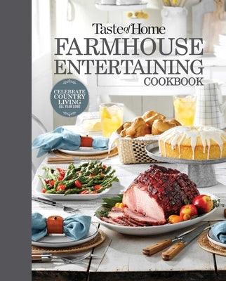 Taste of Home Farmhouse Entertaining Cookbook: Invite Friends and Family to Celebrate a Taste of the Country All Year Long - Hardcover | Diverse Reads