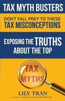 Tax Myth Busters Don't Fall Prey to These Tax Misconceptions: Exposing the Truths about the Top Tax Myths - Paperback | Diverse Reads