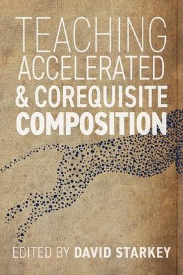 Teaching Accelerated and Corequisite Composition - Paperback | Diverse Reads