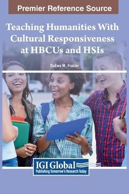 Teaching Humanities With Cultural Responsiveness at HBCUs and HSIs - Hardcover | Diverse Reads