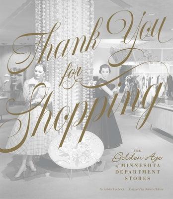 Thank You for Shopping: The Golden Age of Minnesota Department Stores - Hardcover | Diverse Reads