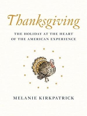 Thanksgiving: The Holiday at the Heart of the American Experience - Hardcover | Diverse Reads