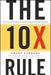 The 10x Rule: The Only Difference Between Success and Failure - Hardcover | Diverse Reads