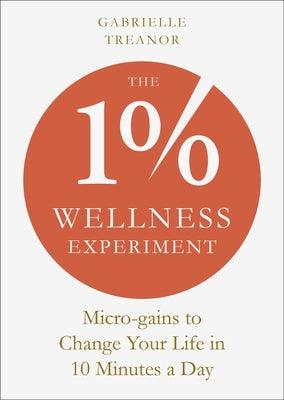 The 1% Wellness Experiment: Micro-Gains to Change Your Life in 10 Minutes a Day - Paperback | Diverse Reads