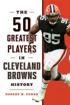 The 50 Greatest Players in Cleveland Browns History - Hardcover | Diverse Reads