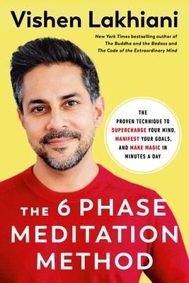The 6 Phase Meditation Method: The Proven Technique to Supercharge Your Mind, Manifest Your Goals, and Make Magic in Minutes a Day - Hardcover | Diverse Reads