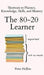 The 80-20 Learner: Shortcuts to Fluency, Knowledge, Skills, and Mastery - Hardcover | Diverse Reads