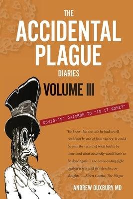 The Accidental Plague Diaries, Volume III: Omicron to "Is it Gone?" - Paperback | Diverse Reads
