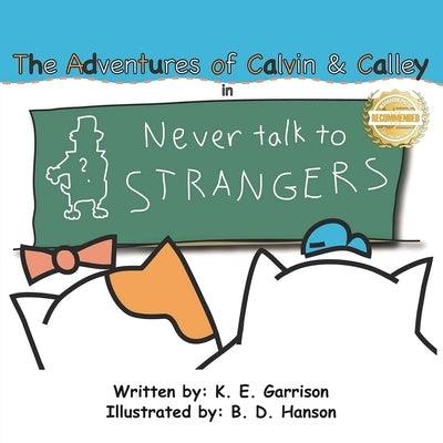 The Adventures of Calvin and Calley: in Never Talk to Strangers - Paperback | Diverse Reads