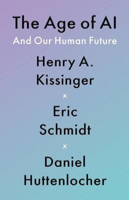 The Age of AI: And Our Human Future - Hardcover | Diverse Reads