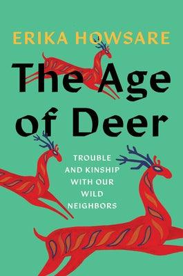 The Age of Deer: Trouble and Kinship with Our Wild Neighbors - Hardcover | Diverse Reads