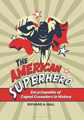 The American Superhero: Encyclopedia of Caped Crusaders in History - Paperback | Diverse Reads
