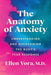 The Anatomy of Anxiety: Understanding and Overcoming the Body's Fear Response - Hardcover | Diverse Reads