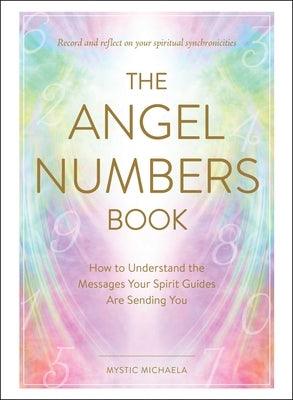 The Angel Numbers Book: How to Understand the Messages Your Spirit Guides Are Sending You - Hardcover | Diverse Reads
