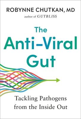 The Anti-Viral Gut: Tackling Pathogens from the Inside Out - Hardcover | Diverse Reads