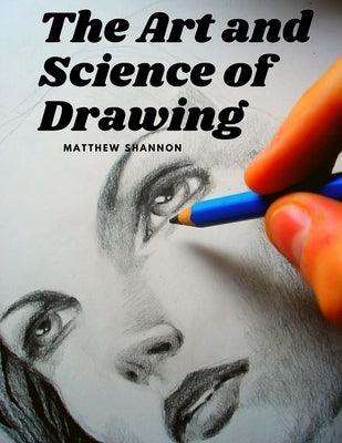 The Art and Science of Drawing: Step-by-Step Beginner Drawing Guides - Paperback | Diverse Reads