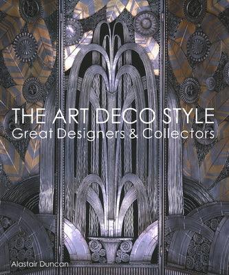 The Art Deco Style: Great Designers & Collectors - Hardcover | Diverse Reads