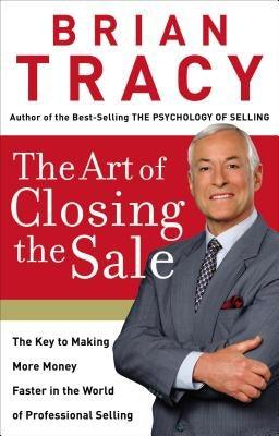 The Art of Closing the Sale: The Key to Making More Money Faster in the World of Professional Selling - Hardcover | Diverse Reads