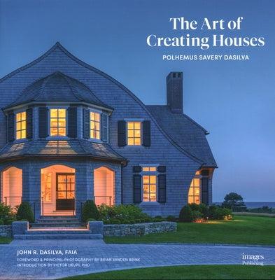 The Art of Creating Houses: Polhemus Savery Dasilva - Hardcover | Diverse Reads