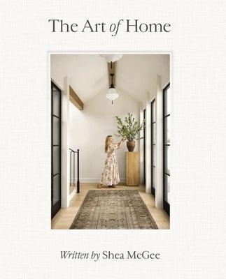 The Art of Home: A Designer Guide to Creating an Elevated Yet Approachable Home - Hardcover | Diverse Reads