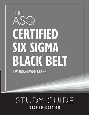 The ASQ Certified Six Sigma Black Belt Study Guide - Paperback | Diverse Reads