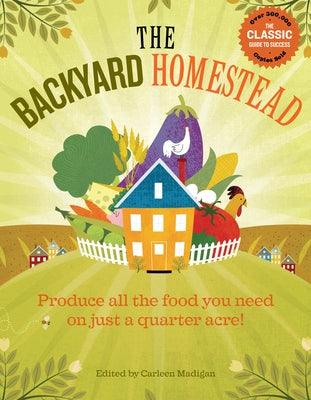 The Backyard Homestead: Produce All the Food You Need on Just a Quarter Acre! - Paperback | Diverse Reads