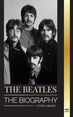 The Beatles: The Biography of an English rock band from Liverpool, their iconic years 1963 and 1964, and catastrophic breakup - Paperback | Diverse Reads