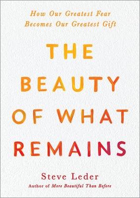 The Beauty of What Remains: How Our Greatest Fear Becomes Our Greatest Gift - Hardcover | Diverse Reads