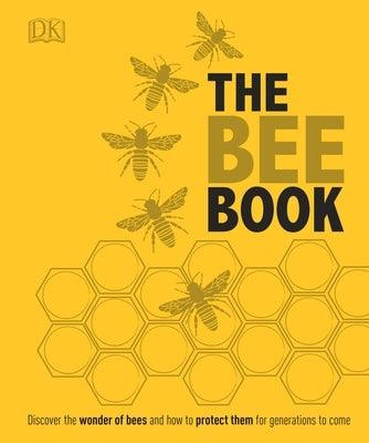 The Bee Book: Discover the Wonder of Bees and How to Protect Them for Generations to Come - Hardcover | Diverse Reads