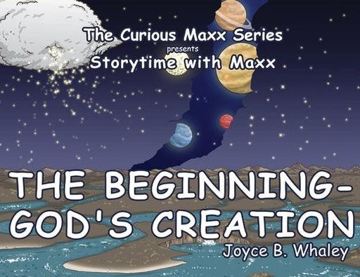 The Beginning - God's Creation: The Curious Maxx Series presents Storytime with Maxx - Paperback | Diverse Reads