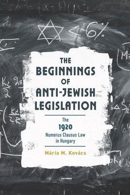 The Beginnings of Anti-Jewish Legislation: The 1920 Numerus Clausus Law in Hungary - Hardcover | Diverse Reads
