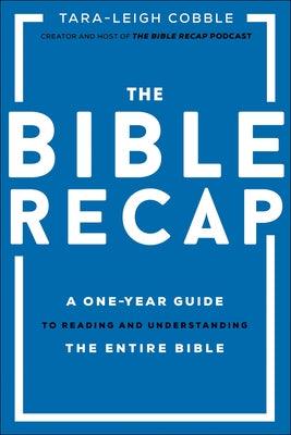 The Bible Recap: A One-Year Guide to Reading and Understanding the Entire Bible - Hardcover | Diverse Reads