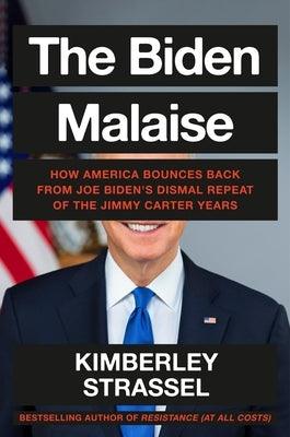 The Biden Malaise: How America Bounces Back from Joe Biden's Dismal Repeat of the Jimmy Carter Years - Hardcover | Diverse Reads