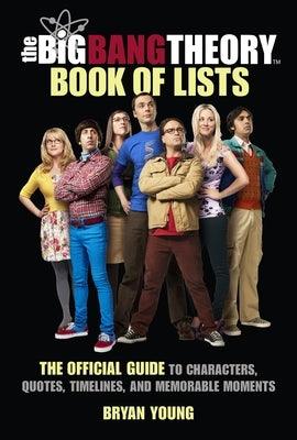 The Big Bang Theory Book of Lists: The Official Guide to Characters, Quotes, Timelines, and Memorable Moments - Hardcover | Diverse Reads