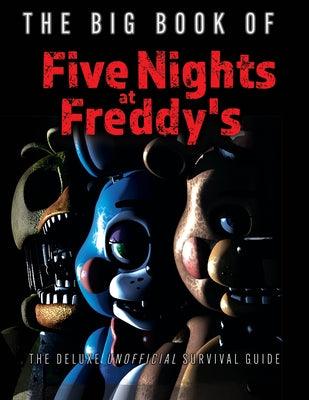 The Big Book of Five Nights at Freddy's: The Deluxe Unofficial Survival Guide - Hardcover | Diverse Reads