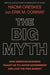 The Big Myth: How American Business Taught Us to Loathe Government and Love the Free Market - Hardcover | Diverse Reads