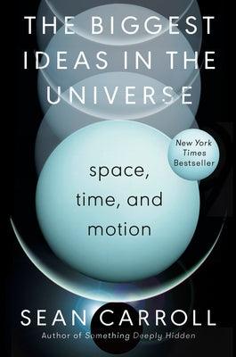 The Biggest Ideas in the Universe: Space, Time, and Motion - Hardcover | Diverse Reads