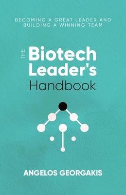The Biotech Leader's Handbook: Becoming a Great Leader and Building a Winning Team - Paperback | Diverse Reads
