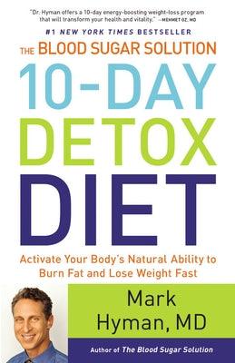 The Blood Sugar Solution 10-Day Detox Diet: Activate Your Body's Natural Ability to Burn Fat and Lose Weight Fast - Hardcover | Diverse Reads