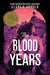 The Blood Years - Hardcover | Diverse Reads