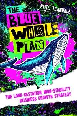 The Blue Whale Plan: The Long-Gestation, High-Stability Business Growth Strategy - Hardcover | Diverse Reads