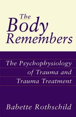 The Body Remembers: The Psychophysiology of Trauma and Trauma Treatment - Hardcover | Diverse Reads
