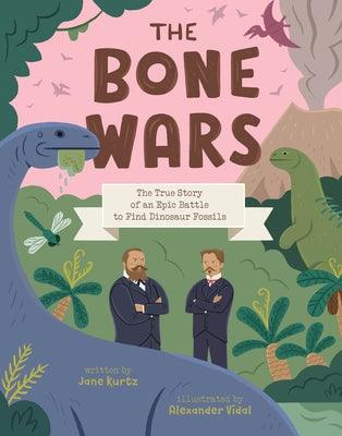 The Bone Wars: The True Story of an Epic Battle to Find Dinosaur Fossils - Hardcover | Diverse Reads