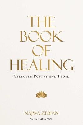 The Book of Healing: Selected Poetry and Prose - Hardcover | Diverse Reads
