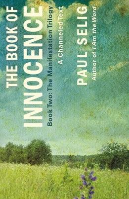The Book of Innocence: A Channeled Text: (Book Two of the Manifestation Trilogy) - Paperback | Diverse Reads