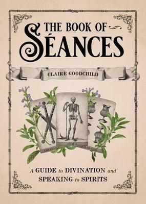The Book of SÃ©ances: A Guide to Divination and Speaking to Spirits - Hardcover | Diverse Reads