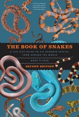 The Book of Snakes: A Life-Size Guide to Six Hundred Species from Around the World - Hardcover | Diverse Reads