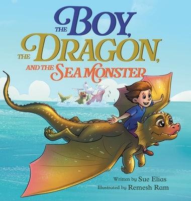 The Boy, The Dragon, And The Sea Monster: A fantasy book about Friendship Courage and Adventure - Hardcover | Diverse Reads