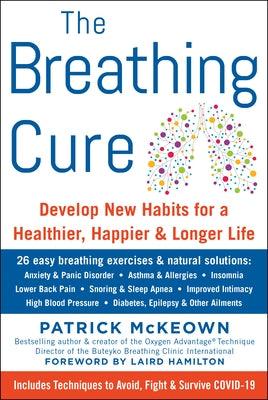The Breathing Cure: Develop New Habits for a Healthier, Happier, and Longer Life - Hardcover | Diverse Reads